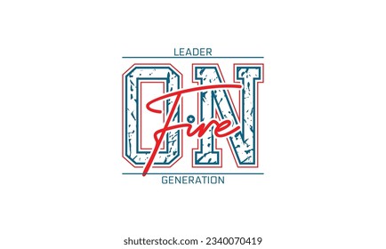 On fire slogan typography tee shirt design.Motivation and inspirational quote.Clothing,t shirt,apparel and other uses Vector print, typography, poster.