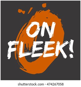 On Fleek! (Brush Lettering Vector Illustration Design Template)