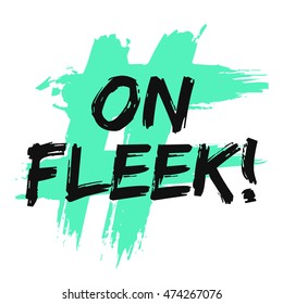 On Fleek! (Brush Lettering Vector Illustration Design Template)