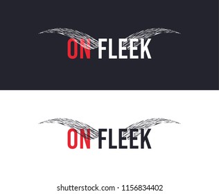 On fleek slogan for T-shirt printing design. Tee graphic design. Eyebrows concept. Tee-shirt print slogan with explosion of particles. Textile graphic. Brows sign. Various kinds. Vector