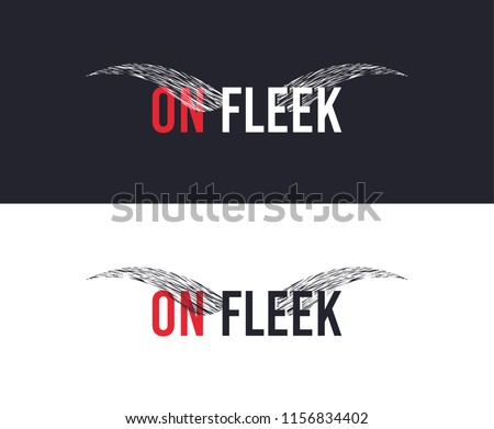 On fleek slogan for T-shirt printing design. Tee graphic design. Eyebrows concept. Tee-shirt print slogan with explosion of particles. Textile graphic. Brows sign. Various kinds. Vector