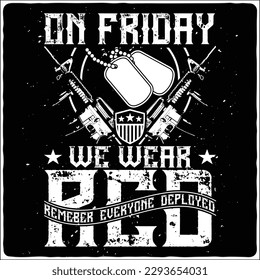 on Friday we wear red remember everyone deployed t-shirt design