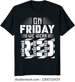 on Friday we wear red remember everyone deployed GIFT t-shirt design