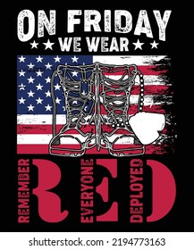 ON FRIDAY WE WEAR REMEMBER EVERYONE DEPLOYED RED TSHIRT DESIGN