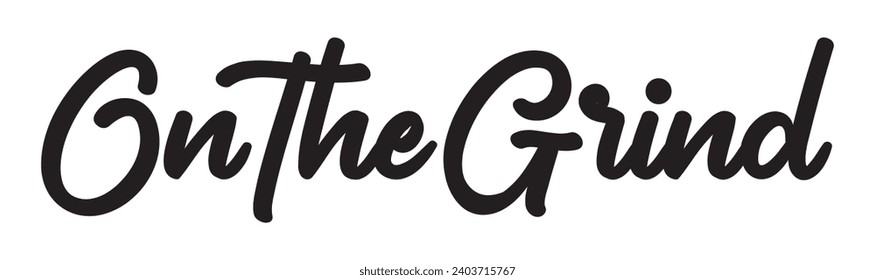 on the grind text on white background.