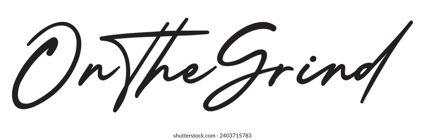 on the grind text on white background.
