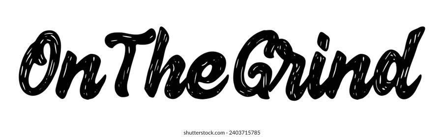 on the grind text on white background.
