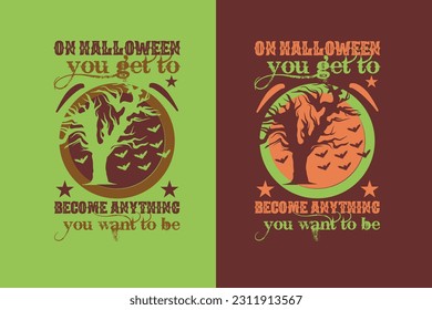  On halloween you get to become anything you want to be, Happy Halloween Dancing Skeleton EPS, Halloween T Shirt Design,  Funny Halloween EPS,