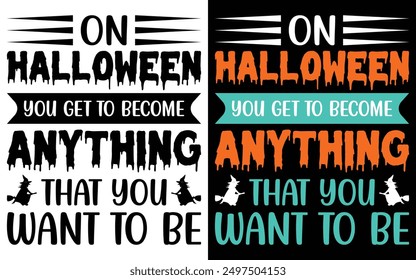 On Halloween you get to become anything that you want to be typography T-shirt Design, Halloween typography T-shirt,
Happy Halloween t-shirt design template