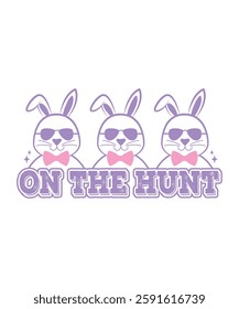 On The Hunt Easter Day Funny Quote T-shirt. Christian Festival and Cultural Holiday. Illustration, Graphic, Watercolor, Logotype, Sticker, Easter Day Themed Project.