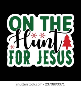 On the Hunt for Jesus, Christmas Sticker Design Vector file