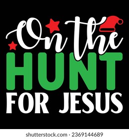 On the Hunt for Jesus, T-shirt Design Vector File.