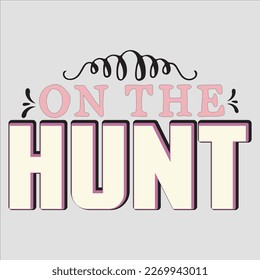  On The Hunt shirt, Happy Retro Easter shirt, vector shirt, Eps,  Cutting File, Easter Sublimation,Retro Easter, Bunny Easter,