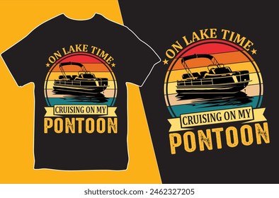 On lake time, cruising on my pontoon.T-shirt design. Vector Illustration.