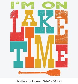 I'm On Lake Time summer t-shirt , lake day t-shirt 