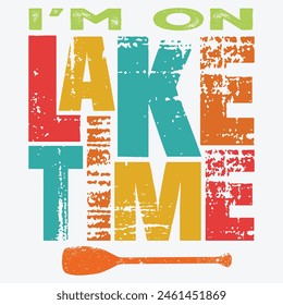 I'm On Lake Time summer t-shirt , lake day t-shirt 