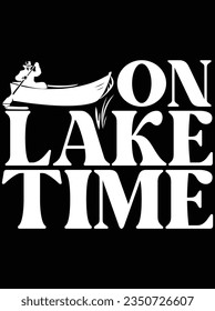 On lake time vector art design, eps file. design file for t-shirt. SVG, EPS cuttable design file