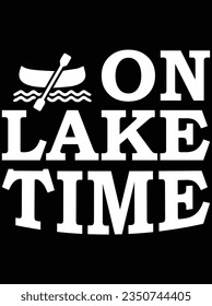 On lake time vector art design, eps file. design file for t-shirt. SVG, EPS cuttable design file