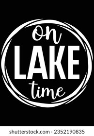 On lake time vector art design, eps file. design file for t-shirt. SVG, EPS cuttable design file