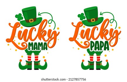 On lucky papa, Lucky mama - funny St Patrick's Day inspirational lettering design for posters, flyers, t-shirts, cards, invitations, stickers, banners, gifts. Irish leprechaun shenanigans lucky charm.