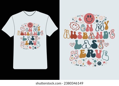 On my husband's last nerve, Retro wavy groovy hippie typography t-shirt design, T-shirt design, Dogs Lover t-shirt design. Dogs Lover. Dogs lover quotes. Girl's t-shirt design.