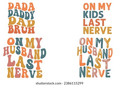 On My Husband's Last Nerve, On My kid's Last Nerve, Dada daddy dad bruh retro wavy t-shirt designs