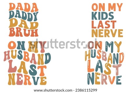 On My Husband's Last Nerve, On My kid's Last Nerve, Dada daddy dad bruh retro wavy t-shirt designs