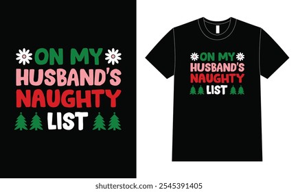 On My Husband's Naughty List T Shirt Design