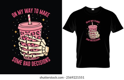 On My Way to Make Some Bad Decisions Sarcastic T-Shirt
