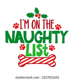 I am on the naughty list - phrase for Christmas clothes or ugly sweaters. Hand drawn lettering for Xmas greetings cards, invitations. Good for t-shirt, mug, gift, prints. Santa's Little Helper.