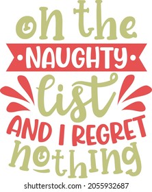 On the naughty list and I regret nothing | Funny Christmas Quote