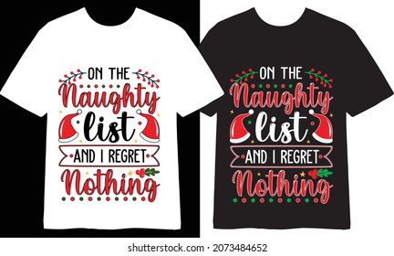 on the naughty list and i regret nothing Just a Girl who loves Christmas T shirt Design, T-shirt Design, T shirts Design, Vector, art, illustration, Craft