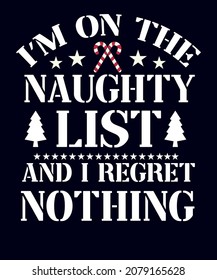I’m on the naughty list and I regret nothing T-shirt design with black background