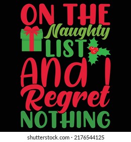 On The Naughty List And I Regret Nothing, Christmas Time, Funny Saying Christmas Design Vector File