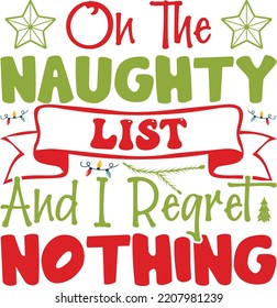 On The Naughty List And I Regret Nothing Christmas SVG T-shirt Design