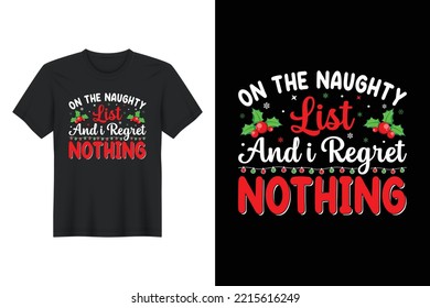 On The Naughty List And I Regret Nothing, Christmas T Shirt Design