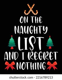 ON THE NAUGHTY LIST AND I REGRET NOTHING T-SHIRT DESIGN