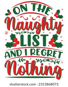 ON THE NAUGHTY LIST AND I REGRET NOTHING T SHIRT DESIGN
