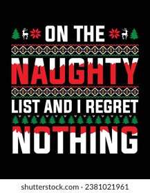 ON THE NAUGHTY LIST AND I REGRET NOTHING TSHIRT DESIGN