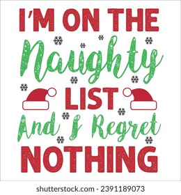 I am on the naughty list and i regret nothing christmas design