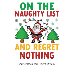 On The Naughty List And Regret Nothing T-shirt, Merry Christmas T-shirts, Funny Christmas Quotes, Winter Quotes, Christmas Saying, Funny Quotes, Holiday T-shirt, Santa Claus Hat, Cut File Chirkut 