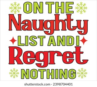 On The Naughty List And I Regret Nothing T-shirt Funny Christmas Quotes, Merry Christmas T-shirts, Christmas Saying, christmas funny quotes, Holiday T-shirt, coffee mug 