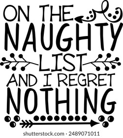 On The Naughty List And I Regret Nothing Funny Christmas Typography Design