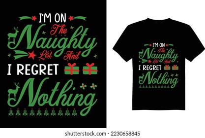 i’m on the Naughty i regret nothing tshirt design, hand-drawn lettering for apparel fashion. Christmas Means Family - Christmas T-shirt Design, Vintages Tshirt, Vector, Christmas Tree, Happy Christ