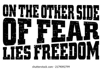 On the other side of fear lies freedom. Motivational quote.