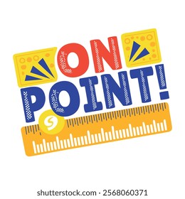 On point typography written on a measuring ruler, flat sticker