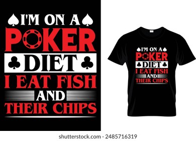 I'm on a poker diet i eat fish and their chips - Poker T Shirt