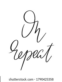 On repeat. Vector hand drawn lettering  isolated. Template for card, poster, banner, print for t-shirt, pin, badge, patch.