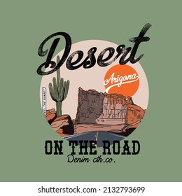 On The Road Arizona Desert Vibes, Desert Vibes Vintage Print Design For T Shirt, Poster, Sticker, Batch, Embroidery And Others. Wilderness Road Trip Vector Artwork.