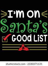 I'm on santa's good list EPS file for cutting machine. You can edit and print this vector art with EPS editor.